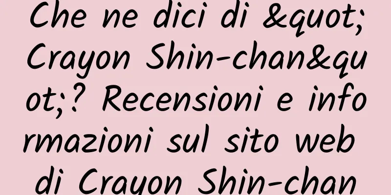 Che ne dici di "Crayon Shin-chan"? Recensioni e informazioni sul sito web di Crayon Shin-chan