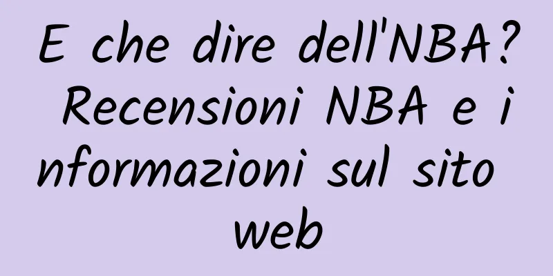 E che dire dell'NBA? Recensioni NBA e informazioni sul sito web