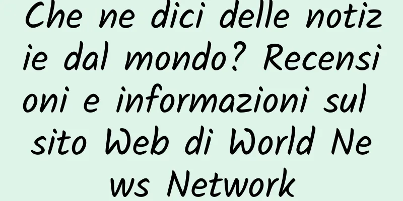Che ne dici delle notizie dal mondo? Recensioni e informazioni sul sito Web di World News Network