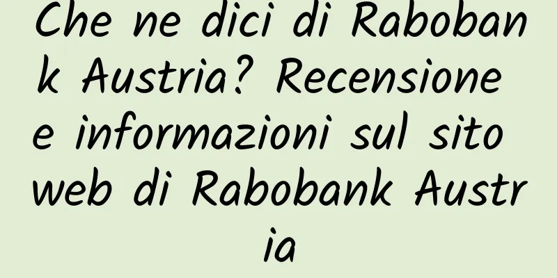 Che ne dici di Rabobank Austria? Recensione e informazioni sul sito web di Rabobank Austria