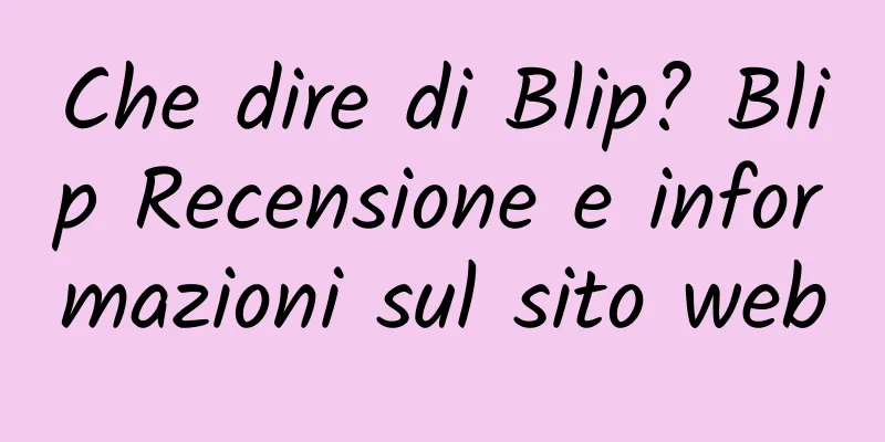Che dire di Blip? Blip Recensione e informazioni sul sito web
