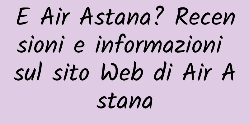 E Air Astana? Recensioni e informazioni sul sito Web di Air Astana