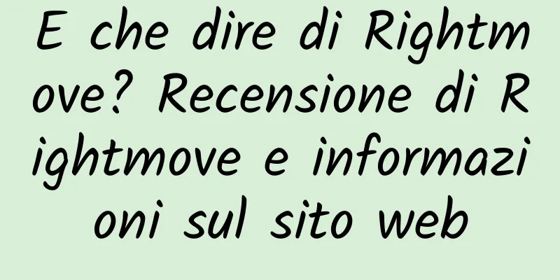 E che dire di Rightmove? Recensione di Rightmove e informazioni sul sito web