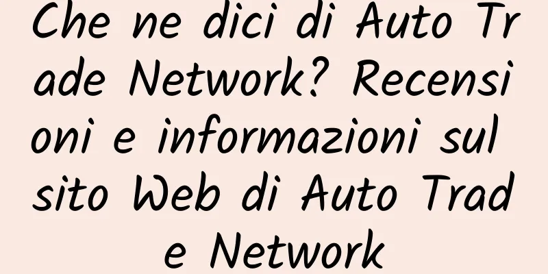 Che ne dici di Auto Trade Network? Recensioni e informazioni sul sito Web di Auto Trade Network