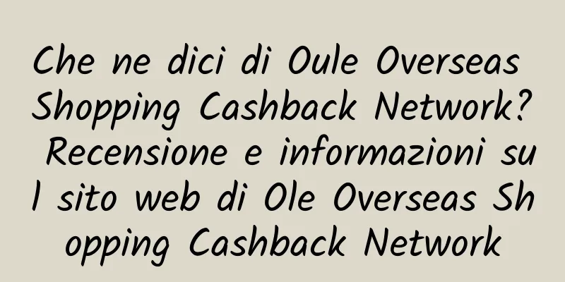 Che ne dici di Oule Overseas Shopping Cashback Network? Recensione e informazioni sul sito web di Ole Overseas Shopping Cashback Network