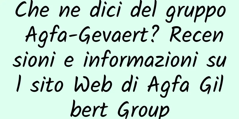 Che ne dici del gruppo Agfa-Gevaert? Recensioni e informazioni sul sito Web di Agfa Gilbert Group
