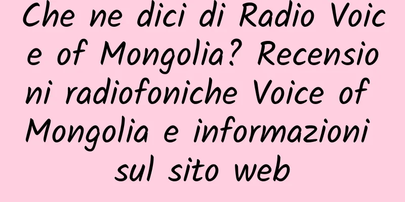 Che ne dici di Radio Voice of Mongolia? Recensioni radiofoniche Voice of Mongolia e informazioni sul sito web