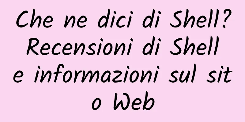 Che ne dici di Shell? Recensioni di Shell e informazioni sul sito Web
