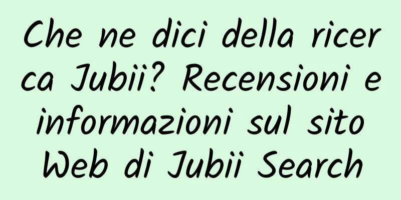 Che ne dici della ricerca Jubii? Recensioni e informazioni sul sito Web di Jubii Search