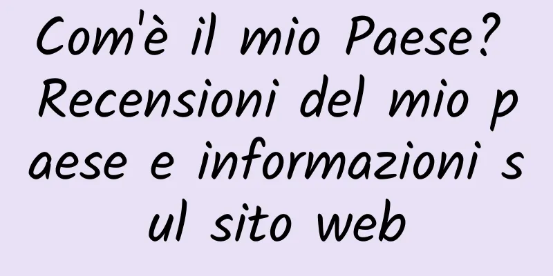 Com'è il mio Paese? Recensioni del mio paese e informazioni sul sito web