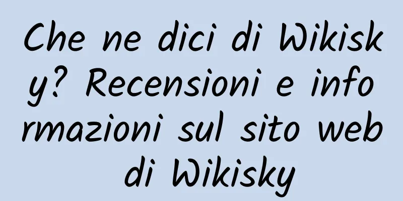 Che ne dici di Wikisky? Recensioni e informazioni sul sito web di Wikisky