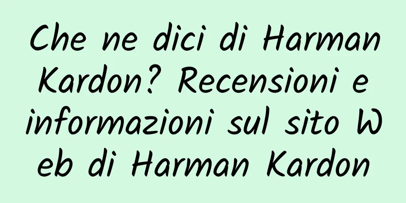 Che ne dici di Harman Kardon? Recensioni e informazioni sul sito Web di Harman Kardon