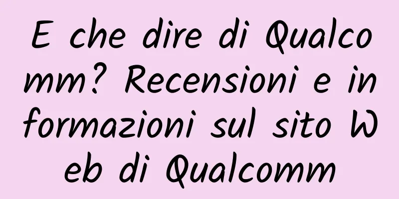 E che dire di Qualcomm? Recensioni e informazioni sul sito Web di Qualcomm