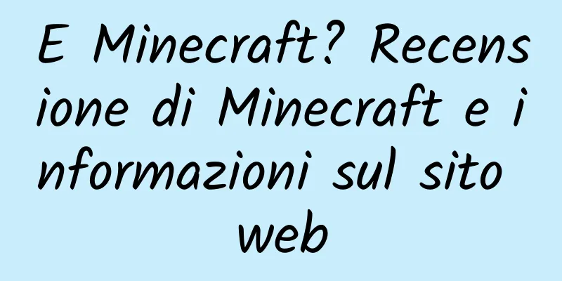 E Minecraft? Recensione di Minecraft e informazioni sul sito web