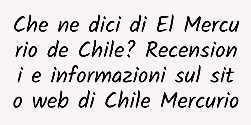 Che ne dici di El Mercurio de Chile? Recensioni e informazioni sul sito web di Chile Mercurio