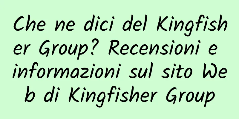 Che ne dici del Kingfisher Group? Recensioni e informazioni sul sito Web di Kingfisher Group