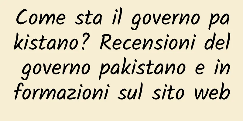 Come sta il governo pakistano? Recensioni del governo pakistano e informazioni sul sito web