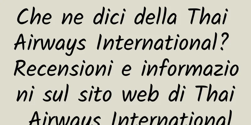 Che ne dici della Thai Airways International? Recensioni e informazioni sul sito web di Thai Airways International
