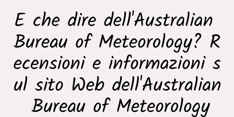 E che dire dell'Australian Bureau of Meteorology? Recensioni e informazioni sul sito Web dell'Australian Bureau of Meteorology