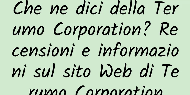 Che ne dici della Terumo Corporation? Recensioni e informazioni sul sito Web di Terumo Corporation