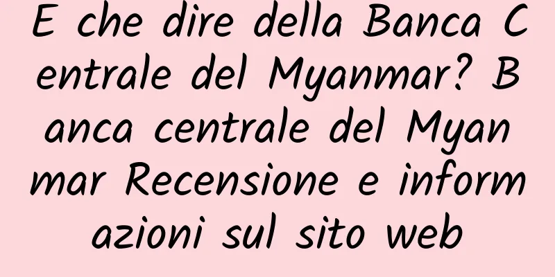 E che dire della Banca Centrale del Myanmar? Banca centrale del Myanmar Recensione e informazioni sul sito web