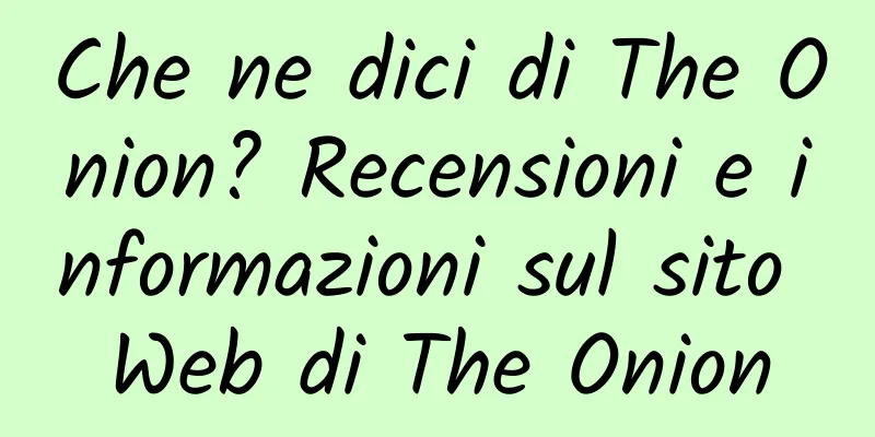 Che ne dici di The Onion? Recensioni e informazioni sul sito Web di The Onion