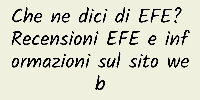 Che ne dici di EFE? Recensioni EFE e informazioni sul sito web