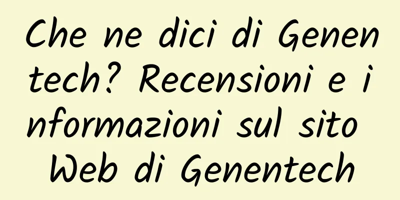 Che ne dici di Genentech? Recensioni e informazioni sul sito Web di Genentech