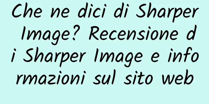 Che ne dici di Sharper Image? Recensione di Sharper Image e informazioni sul sito web