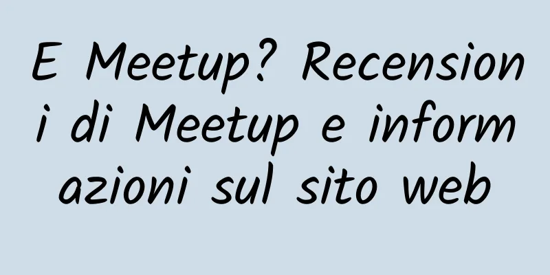E Meetup? Recensioni di Meetup e informazioni sul sito web