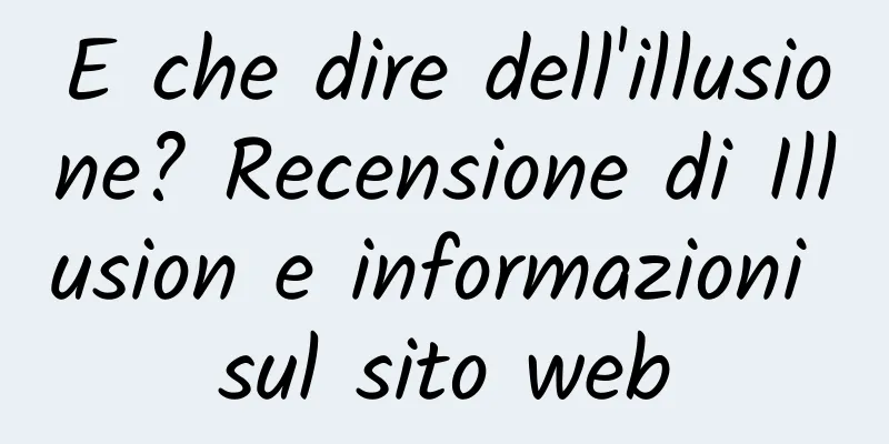 E che dire dell'illusione? Recensione di Illusion e informazioni sul sito web