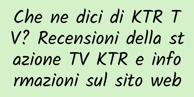 Che ne dici di KTR TV? Recensioni della stazione TV KTR e informazioni sul sito web