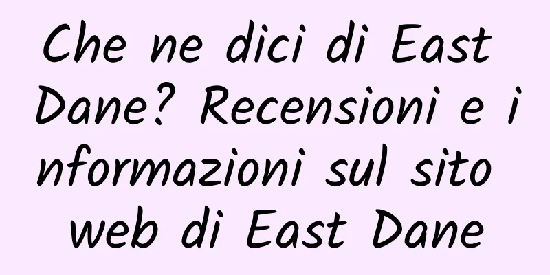 Che ne dici di East Dane? Recensioni e informazioni sul sito web di East Dane