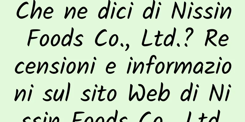 Che ne dici di Nissin Foods Co., Ltd.? Recensioni e informazioni sul sito Web di Nissin Foods Co., Ltd.