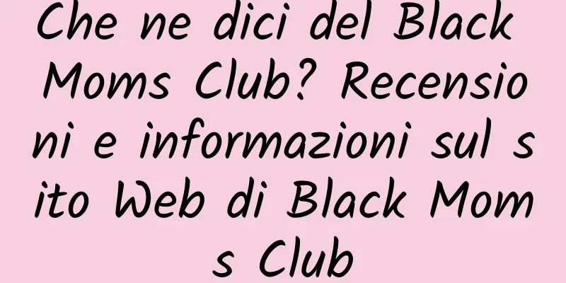 Che ne dici del Black Moms Club? Recensioni e informazioni sul sito Web di Black Moms Club