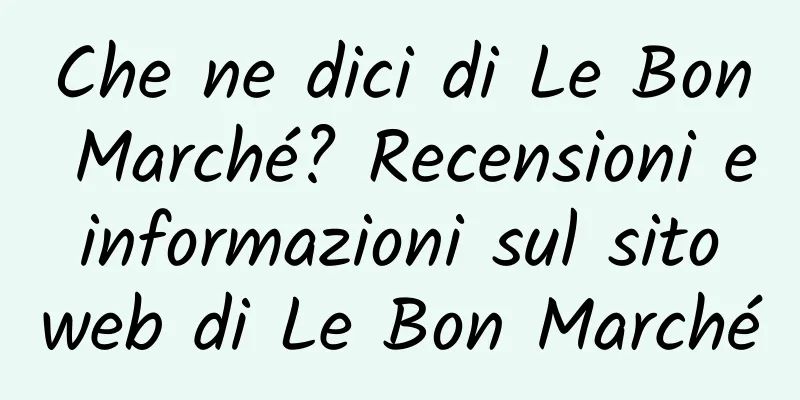 Che ne dici di Le Bon Marché? Recensioni e informazioni sul sito web di Le Bon Marché