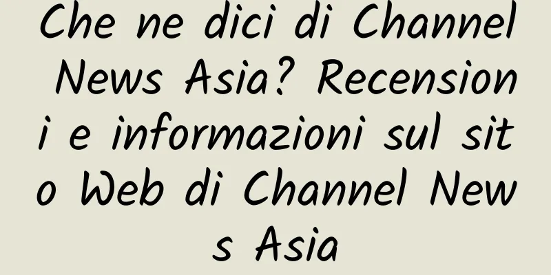 Che ne dici di Channel News Asia? Recensioni e informazioni sul sito Web di Channel News Asia