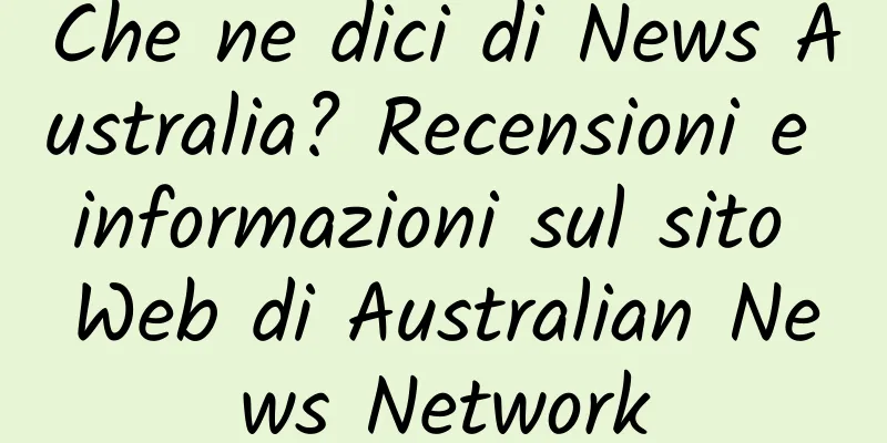 Che ne dici di News Australia? Recensioni e informazioni sul sito Web di Australian News Network