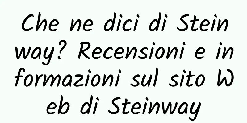 Che ne dici di Steinway? Recensioni e informazioni sul sito Web di Steinway