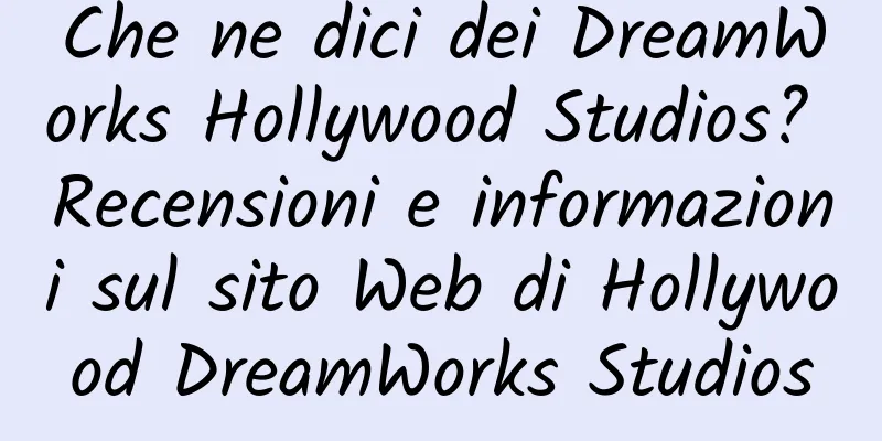 Che ne dici dei DreamWorks Hollywood Studios? Recensioni e informazioni sul sito Web di Hollywood DreamWorks Studios