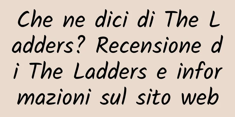Che ne dici di The Ladders? Recensione di The Ladders e informazioni sul sito web