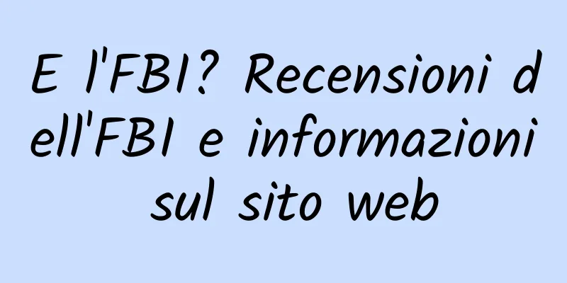 E l'FBI? Recensioni dell'FBI e informazioni sul sito web