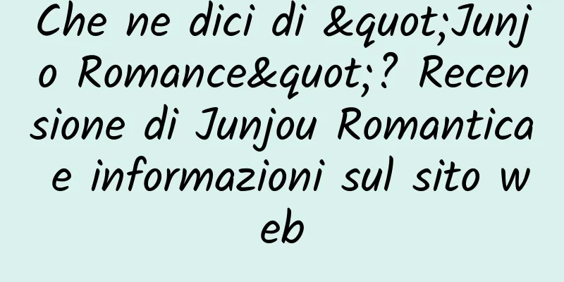 Che ne dici di "Junjo Romance"? Recensione di Junjou Romantica e informazioni sul sito web