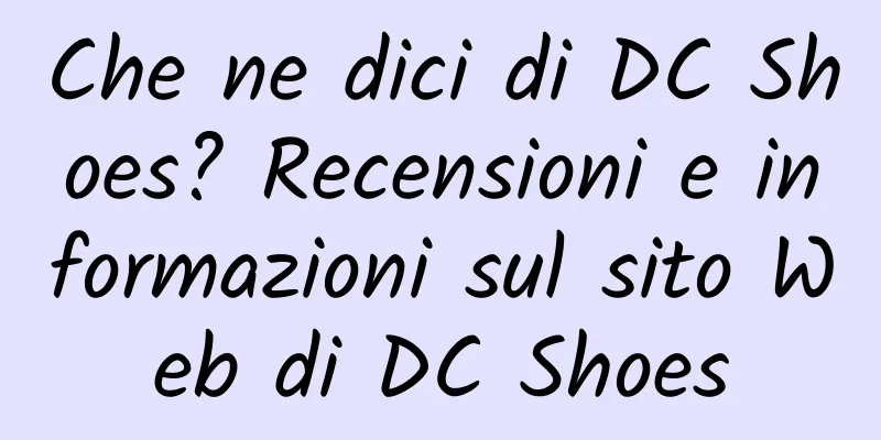 Che ne dici di DC Shoes? Recensioni e informazioni sul sito Web di DC Shoes
