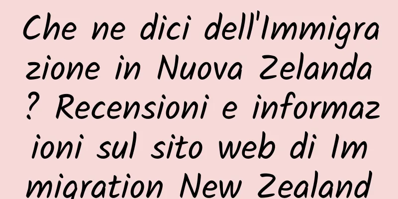 Che ne dici dell'Immigrazione in Nuova Zelanda? Recensioni e informazioni sul sito web di Immigration New Zealand