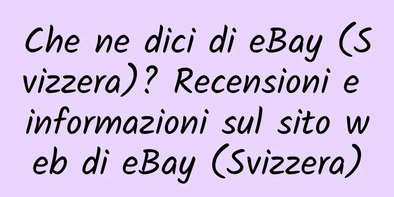 Che ne dici di eBay (Svizzera)? Recensioni e informazioni sul sito web di eBay (Svizzera)
