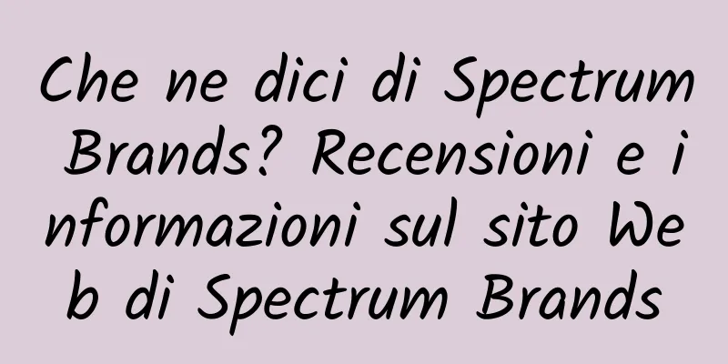 Che ne dici di Spectrum Brands? Recensioni e informazioni sul sito Web di Spectrum Brands