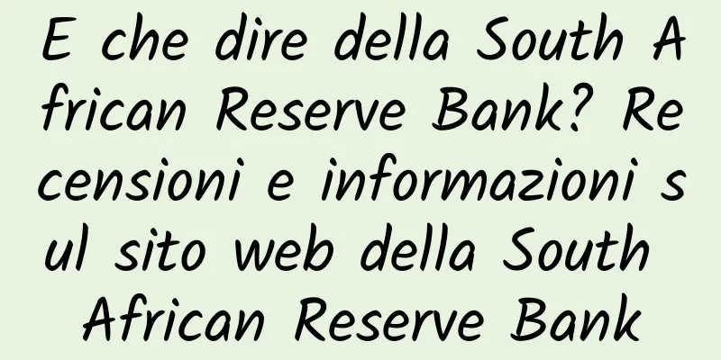 E che dire della South African Reserve Bank? Recensioni e informazioni sul sito web della South African Reserve Bank