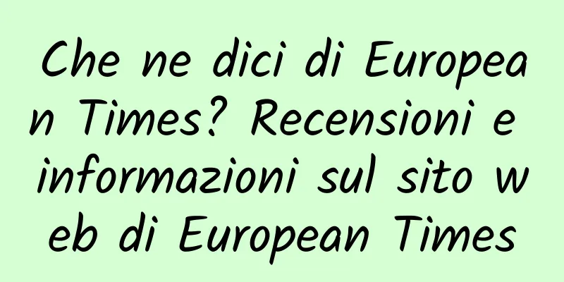 Che ne dici di European Times? Recensioni e informazioni sul sito web di European Times