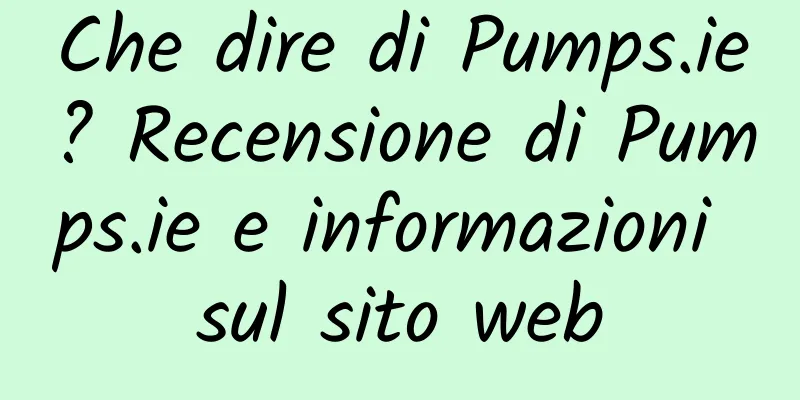 Che dire di Pumps.ie? Recensione di Pumps.ie e informazioni sul sito web